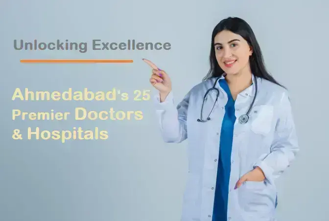 Unlocking Excellence: Ahmedabad's Premier Doctors and HospitalsAhmedabad, a vibrant city steeped in history, also boasts a thriving healthcare scene.