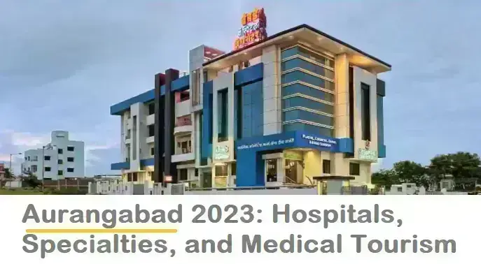 9-top-hospitals,-specialties,-and-medical-tourism-in-aurangabad,-india-2023