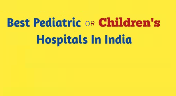 top-paediatrics-or-children-hospitals-in-india-a-comprehensive-city-wise-guide