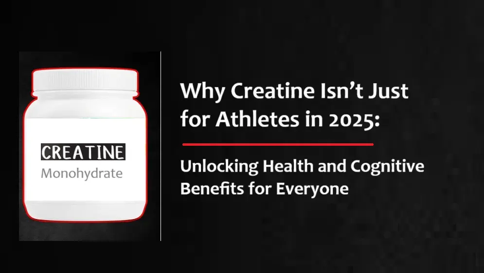 why-creatine-is-not-just-for-athletes-in-2025:-unlocking-health-and-cognitive-benefits-for-everyone