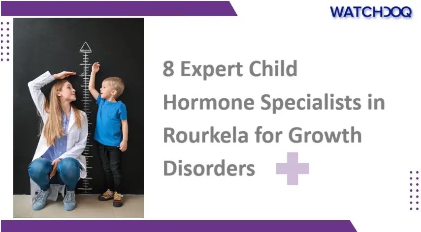 8-expert-child-hormone-specialists-in-rourkela-for-growth-disorders