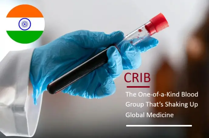 crib-blood-group:-groundbreaking-2025-discovery-by-india-that-could-transform-global-medicine
