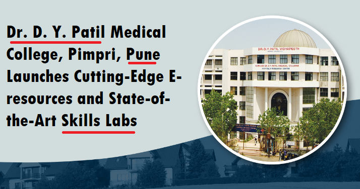 Dr. D. Y. Patil Medical College, Pimpri, Pune Launches Cutting-Edge E-resources and State-of-the-Art Skills Labs