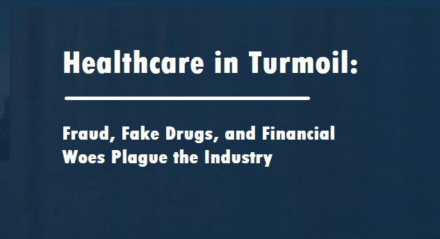 Healthcare in Turmoil: Fraud, Fake Drugs, and Financial Woes Plague the Industry