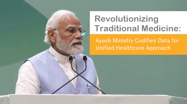 Revolutionizing Traditional Medicine: Ayush Ministry Codifies Data for Unified Healthcare Approach