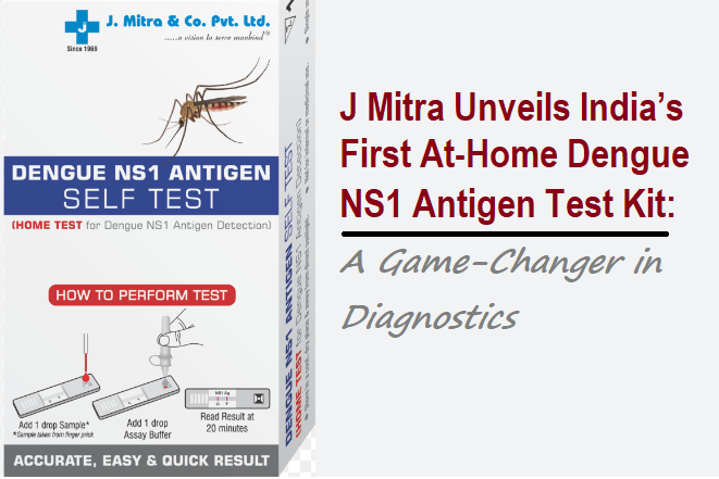 J Mitra Launches First At Home Dengue NS1 Antigen Self Test Kit in India