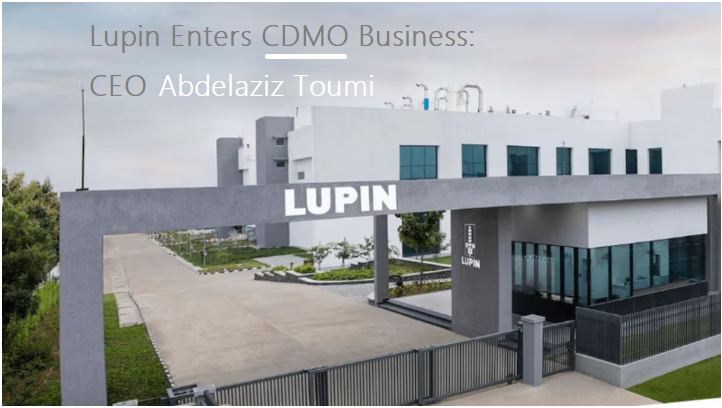 Lupin Enters CDMO Business with New Subsidiary: Abdelaziz Toumi Named CEO