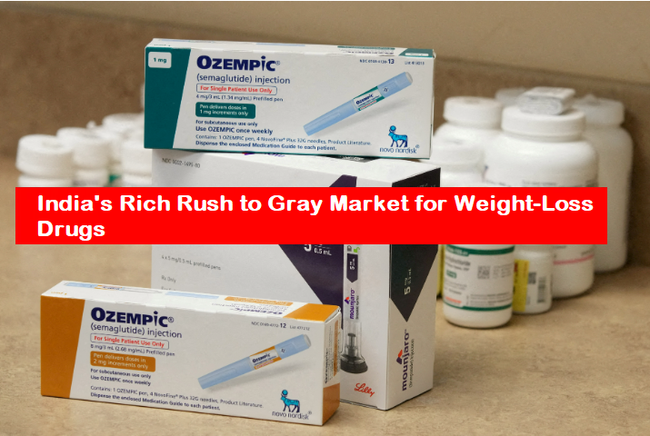 Desperate Measures:  Rich Rush to Gray Market for Weight Loss Drugs in India