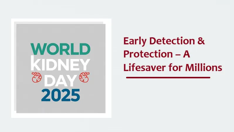 World Kidney Day 2025 and Why Early Detection Can Save Lives