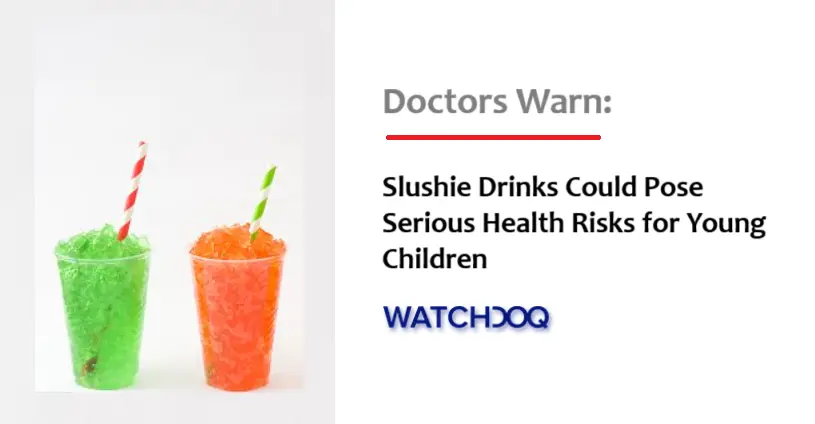 Doctors Warn Slushie Drinks Could Pose Serious Health Risks for Young Children