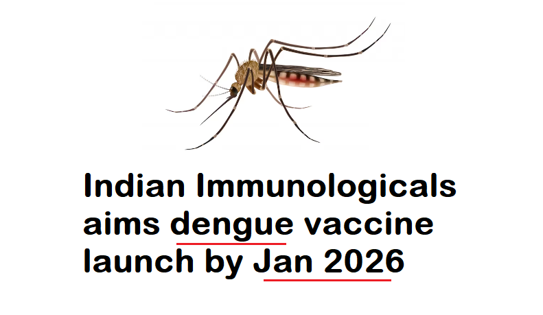 Indian Immunologicals Aims to Combat Dengue: Vaccine Launch Targeted by January 2026