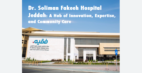 Dr Soliman Fakeeh Hospital Jeddah: A Hub of Innovation, Expertise, and Community Care