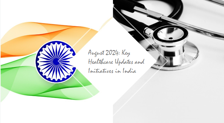 Healthcare Advancements in India: August 2024 Roundup