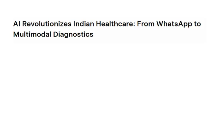 From WhatsApp to Multimodal Diagnostics