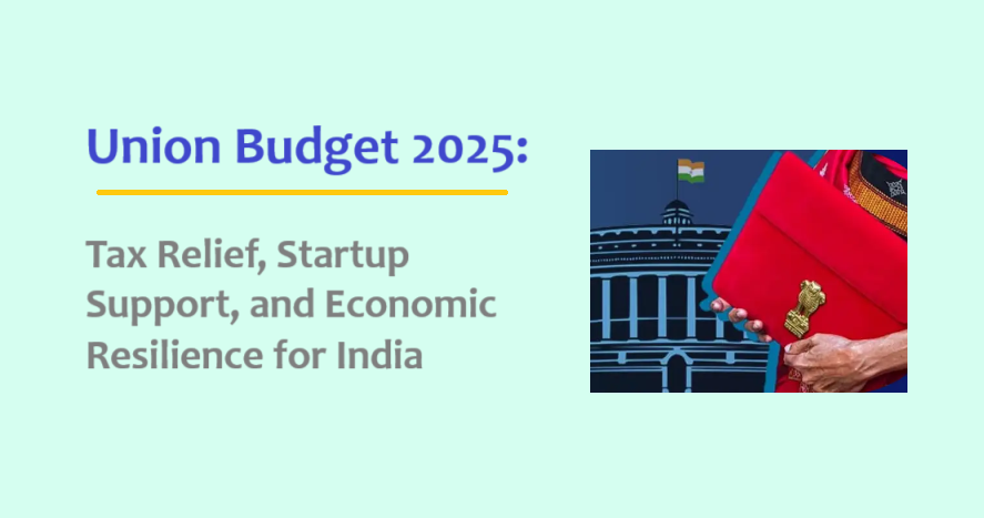 Union Budget 2025 Tax Relief Startup Support and Economic Resilience for India