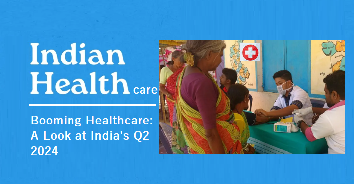 Booming Healthcare: A Look at India Q2 2024