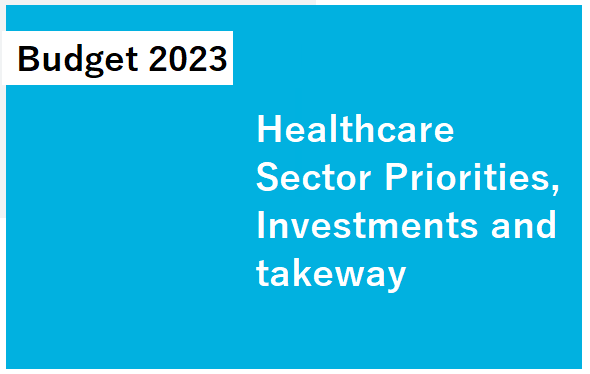 Union Budget 2023 Healthcare Sector Priorities Investments and takeaway