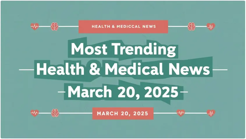 Most Trending Medical News March 20 2025