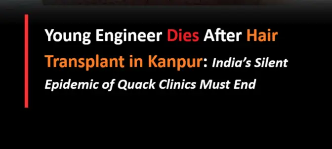 Young Engineer Dies After Hair Transplant in Kanpur