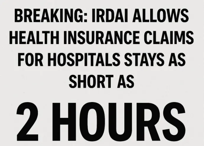 As per IRDAI New Rule  Health Insurance Now Covers 2 Hour Hospital Stays