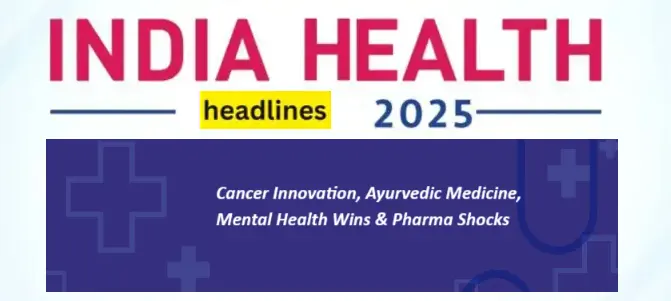 Healthcare Headlines India June 2025