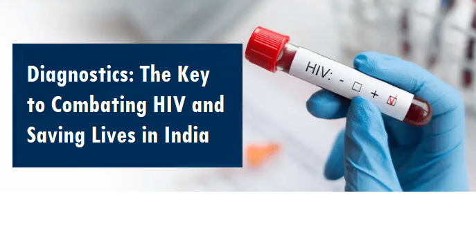 Diagnostics is the Key to Combating HIV and Saving Lives in India