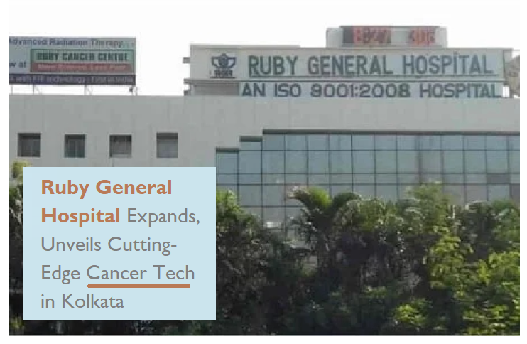 Ruby General Hospital Expands, Unveils Cutting Edge Cancer Tech in Kolkata